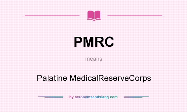 What does PMRC mean? It stands for Palatine MedicalReserveCorps