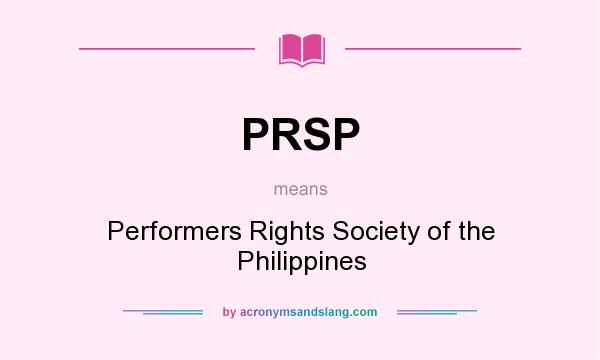 What does PRSP mean? It stands for Performers Rights Society of the Philippines