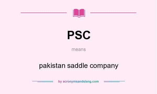 What does PSC mean? It stands for pakistan saddle company