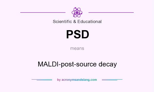 What does PSD mean? It stands for MALDI-post-source decay