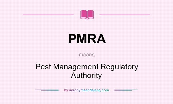What does PMRA mean? It stands for Pest Management Regulatory Authority
