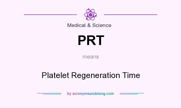 What does PRT mean? It stands for Platelet Regeneration Time