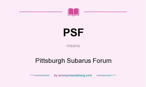 What does PSF mean? It stands for Pittsburgh Subarus Forum