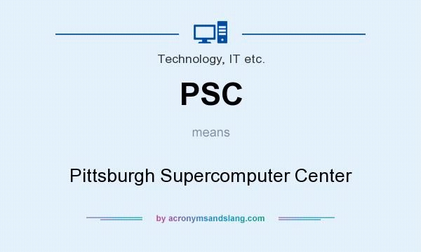 What does PSC mean? It stands for Pittsburgh Supercomputer Center