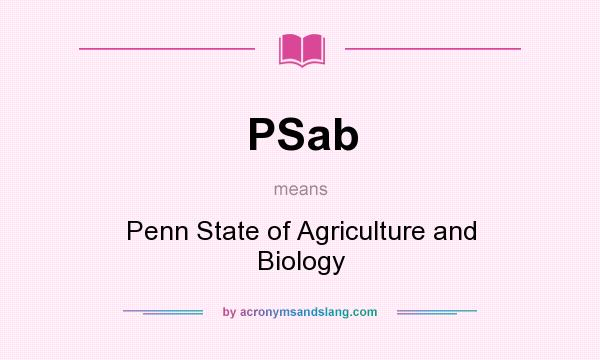What does PSab mean? It stands for Penn State of Agriculture and Biology