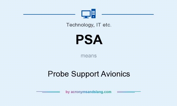What does PSA mean? It stands for Probe Support Avionics