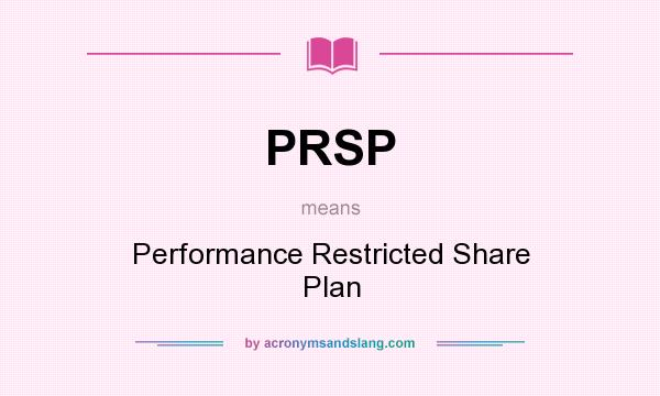 What does PRSP mean? It stands for Performance Restricted Share Plan