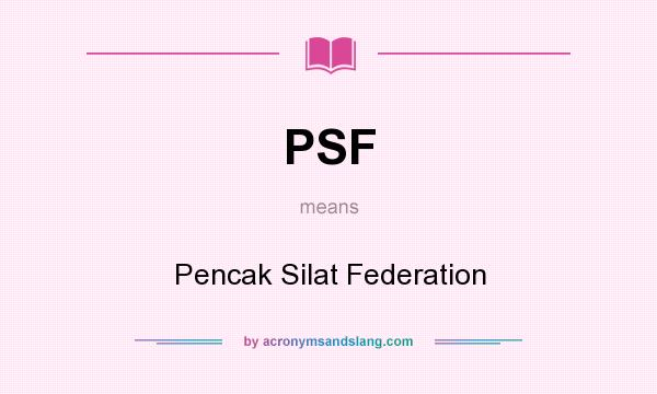 What does PSF mean? It stands for Pencak Silat Federation