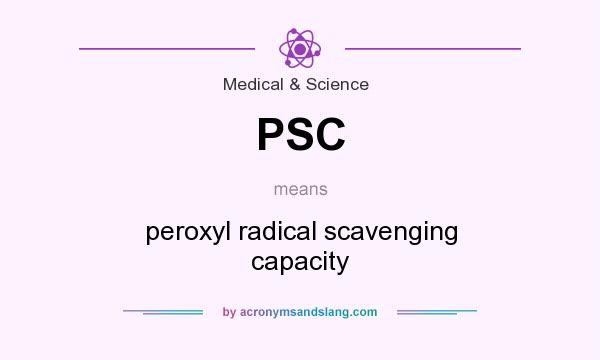 What does PSC mean? It stands for peroxyl radical scavenging capacity