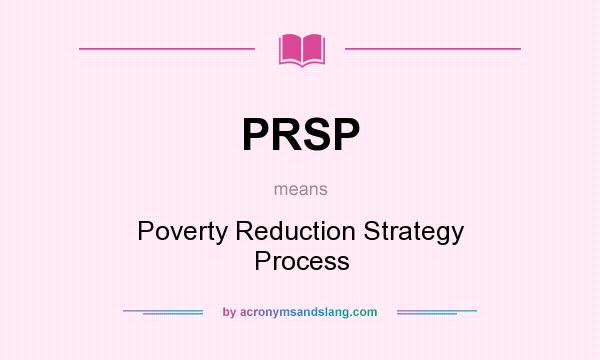 What does PRSP mean? It stands for Poverty Reduction Strategy Process
