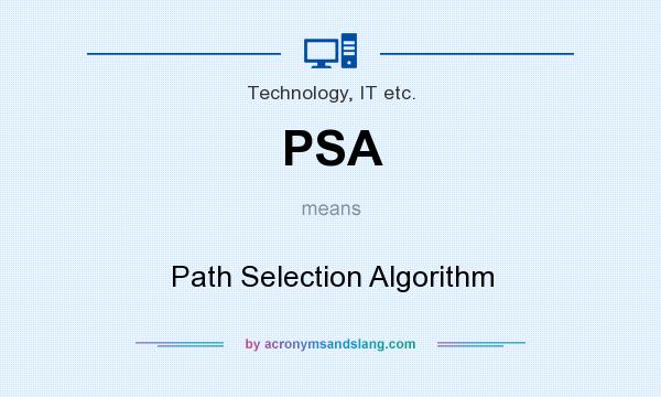 What does PSA mean? It stands for Path Selection Algorithm