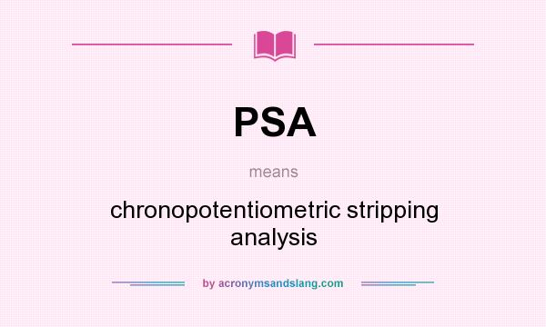 What does PSA mean? It stands for chronopotentiometric stripping analysis
