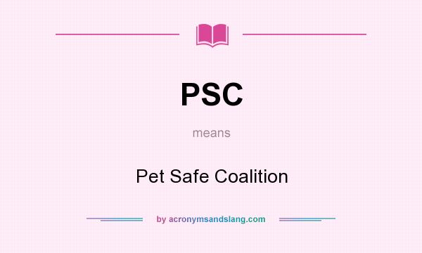 What does PSC mean? It stands for Pet Safe Coalition