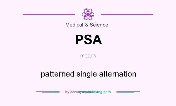 What does PSA mean? It stands for patterned single alternation