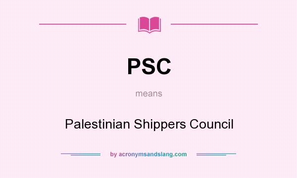 What does PSC mean? It stands for Palestinian Shippers Council