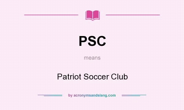 What does PSC mean? It stands for Patriot Soccer Club