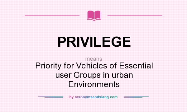 What does PRIVILEGE mean? It stands for Priority for Vehicles of Essential user Groups in urban Environments