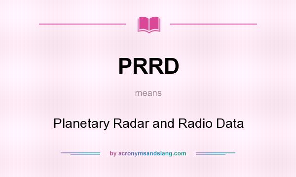 What does PRRD mean? It stands for Planetary Radar and Radio Data
