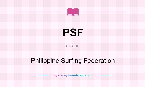 What does PSF mean? It stands for Philippine Surfing Federation
