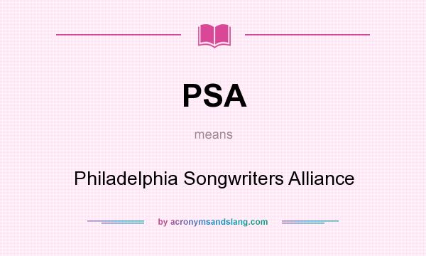 What does PSA mean? It stands for Philadelphia Songwriters Alliance