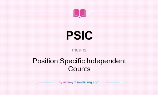 What does PSIC mean? It stands for Position Specific Independent Counts