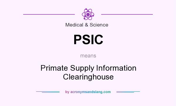 What does PSIC mean? It stands for Primate Supply Information Clearinghouse