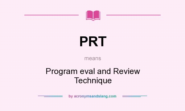 What does PRT mean? It stands for Program eval and Review Technique