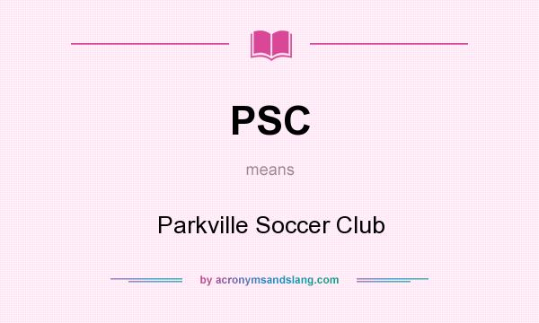 What does PSC mean? It stands for Parkville Soccer Club