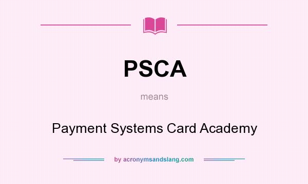 What does PSCA mean? It stands for Payment Systems Card Academy