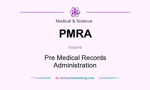 What does PMRA mean? It stands for Pre Medical Records Administration