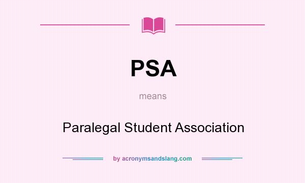 What does PSA mean? It stands for Paralegal Student Association