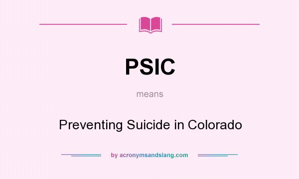 What does PSIC mean? It stands for Preventing Suicide in Colorado