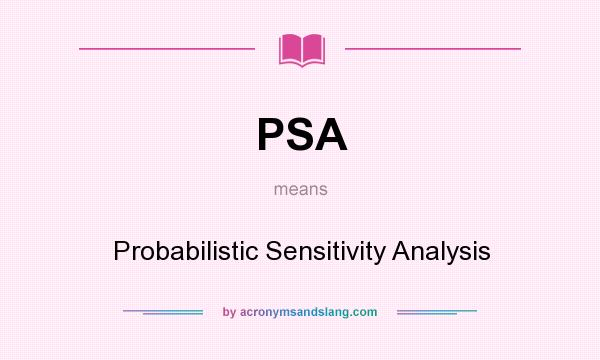 What does PSA mean? It stands for Probabilistic Sensitivity Analysis