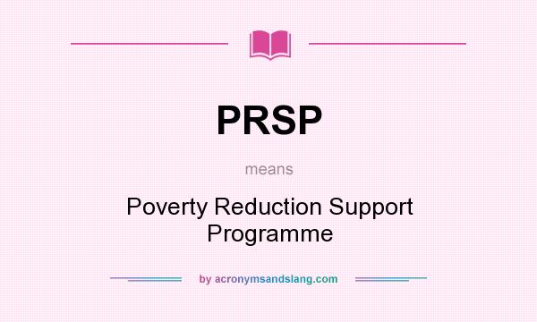 What does PRSP mean? It stands for Poverty Reduction Support Programme