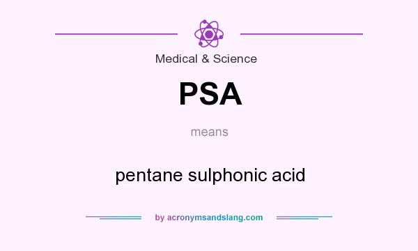 What does PSA mean? It stands for pentane sulphonic acid