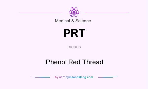What does PRT mean? It stands for Phenol Red Thread