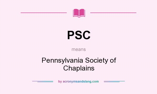 What does PSC mean? It stands for Pennsylvania Society of Chaplains