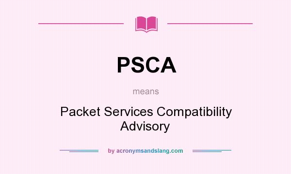What does PSCA mean? It stands for Packet Services Compatibility Advisory