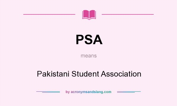 What does PSA mean? It stands for Pakistani Student Association