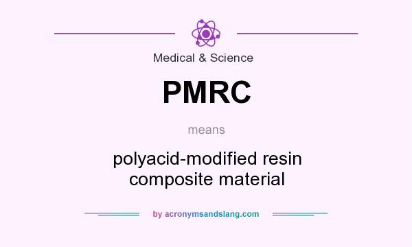 What does PMRC mean? It stands for polyacid-modified resin composite material