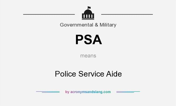 What does PSA mean? It stands for Police Service Aide