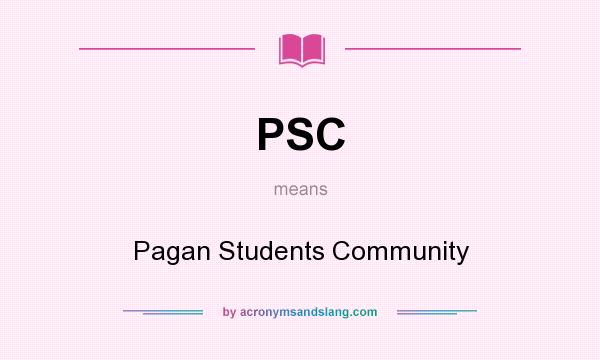 What does PSC mean? It stands for Pagan Students Community