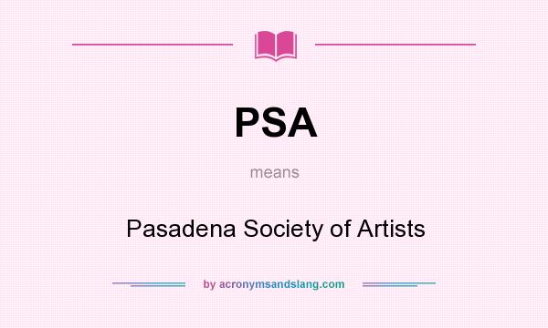 What does PSA mean? It stands for Pasadena Society of Artists