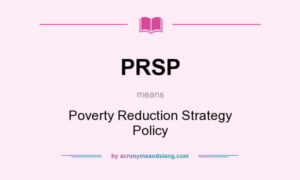 What does PRSP mean? It stands for Poverty Reduction Strategy Policy