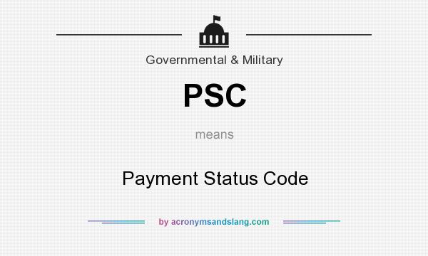 What does PSC mean? It stands for Payment Status Code