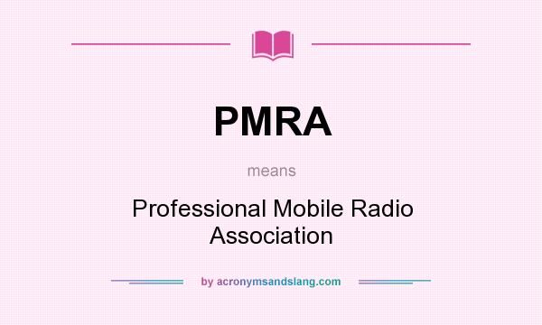 What does PMRA mean? It stands for Professional Mobile Radio Association