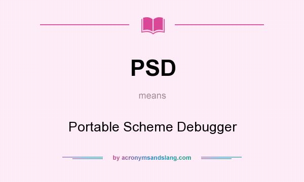 What does PSD mean? It stands for Portable Scheme Debugger