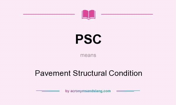 What does PSC mean? It stands for Pavement Structural Condition