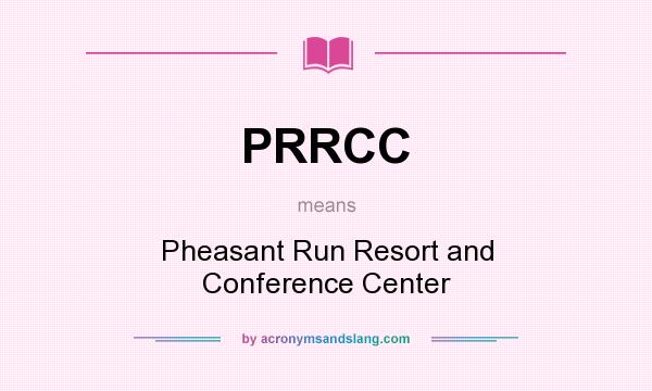 What does PRRCC mean? It stands for Pheasant Run Resort and Conference Center