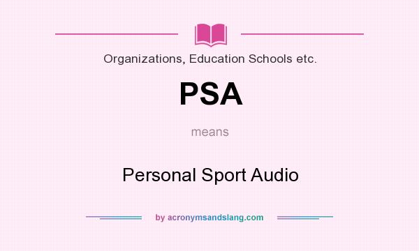 What does PSA mean? It stands for Personal Sport Audio